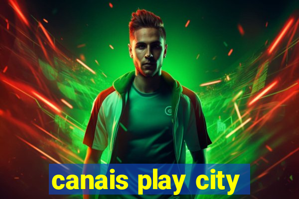 canais play city